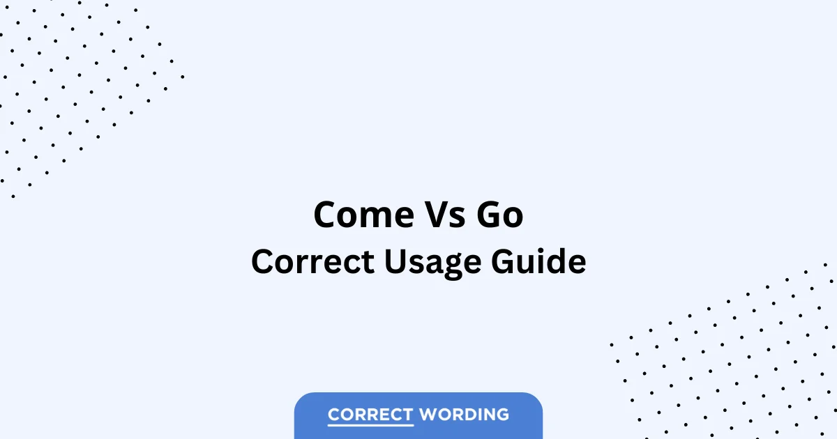 Come vs. Go - Which is Correct?