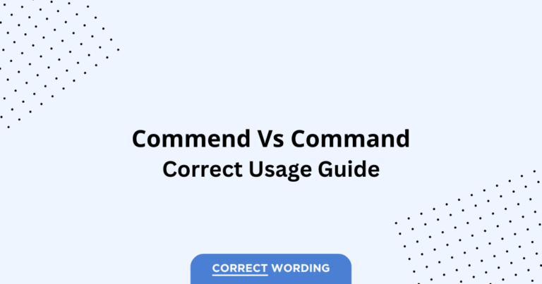 Commend vs. Command - Which is Correct?