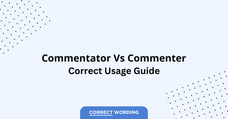 Commentator vs. Commenter - Which is Correct?
