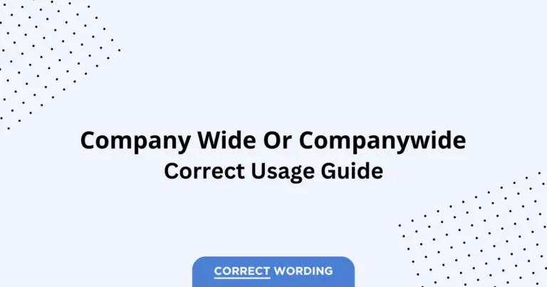 Companywide vs. Company Wide - Which is Correct?