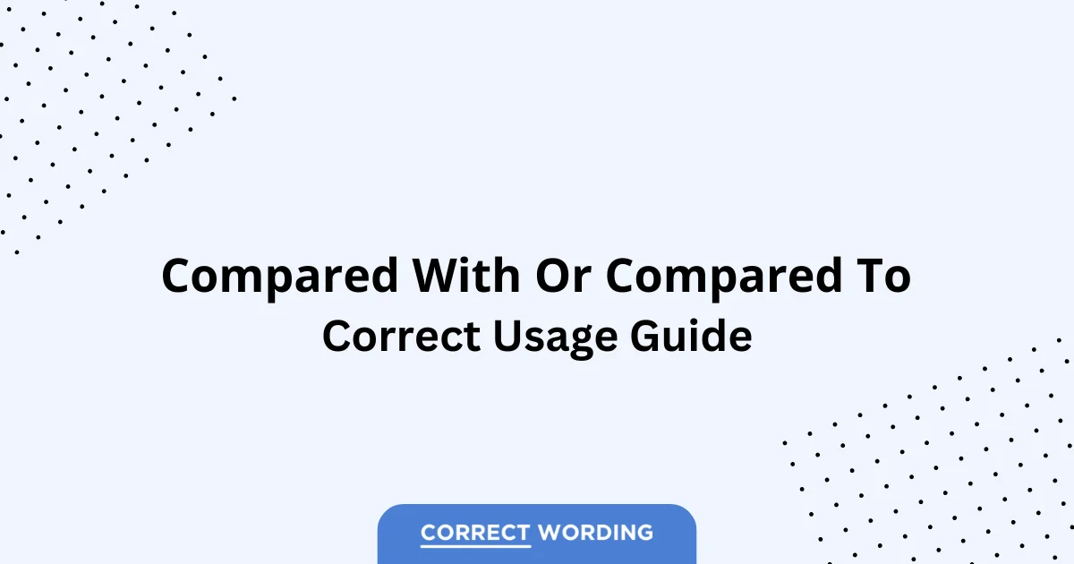 Compared With vs. Compared To - Which is Correct?