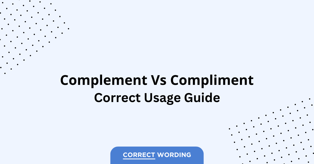 Complement vs. Compliment - Which is Correct?