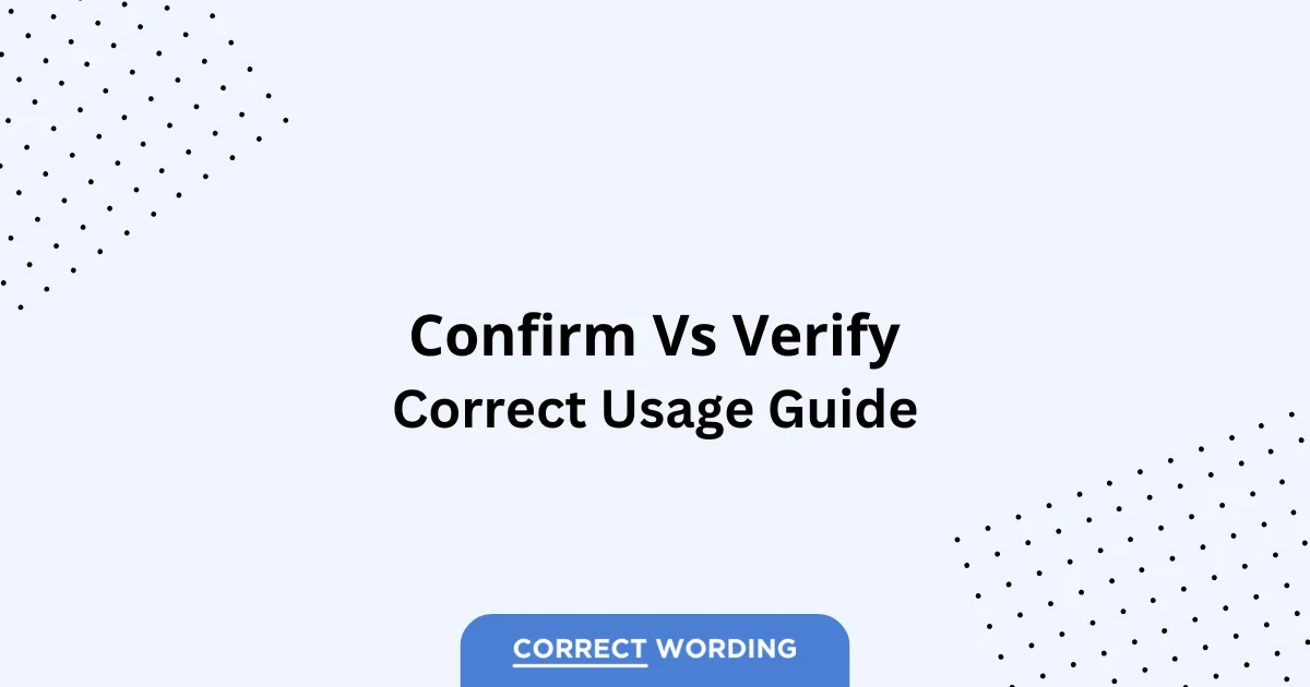 Confirm vs. Verify - Which is Correct?