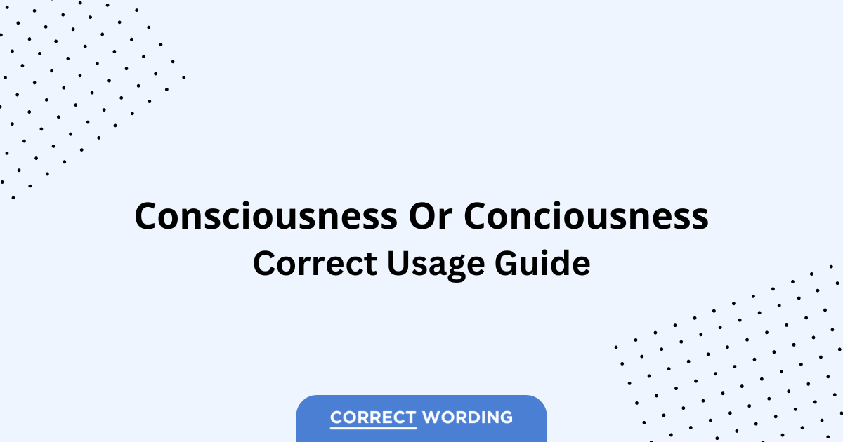 Consciousness vs. Conciousness - Which is Correct?