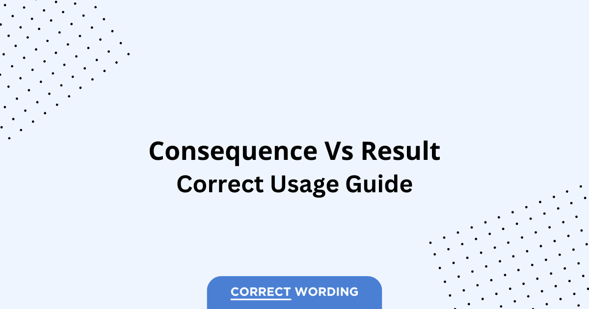 Consequence vs. Result - Which is Correct?
