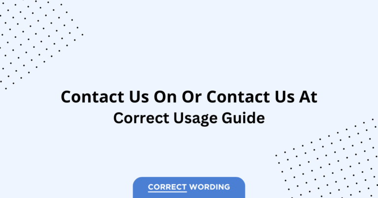 Contact Us On vs. Contact Us At - Which is Correct?