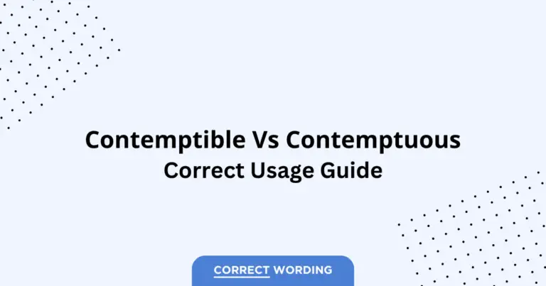 Contemptible vs. Contemptuous - Which is Correct?
