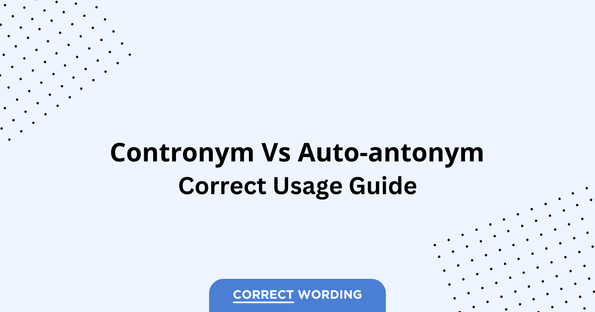 Contronym vs. Auto-Antonym - Which is Correct?