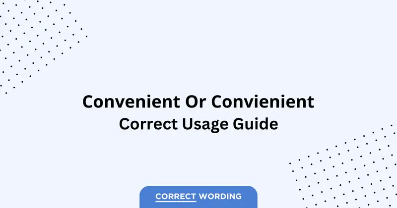 Convenient vs. Convienient – Which is Correct?