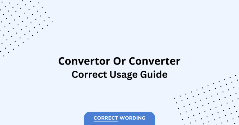 Convertor vs. Converter - Which is Correct?