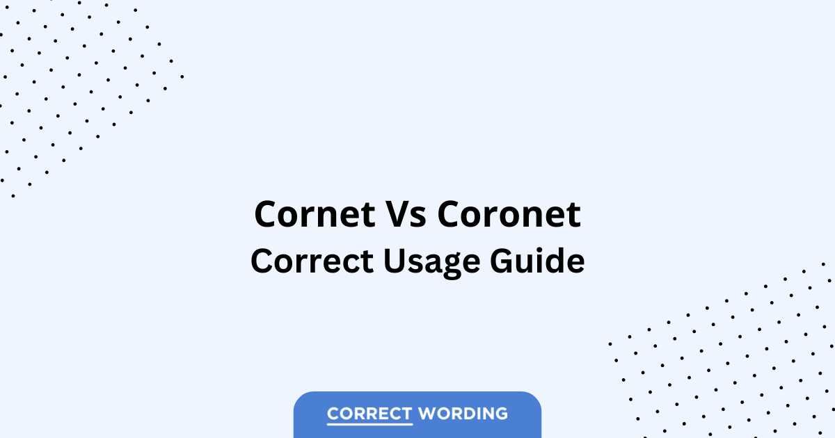Cornet vs. Coronet - Which is Correct?