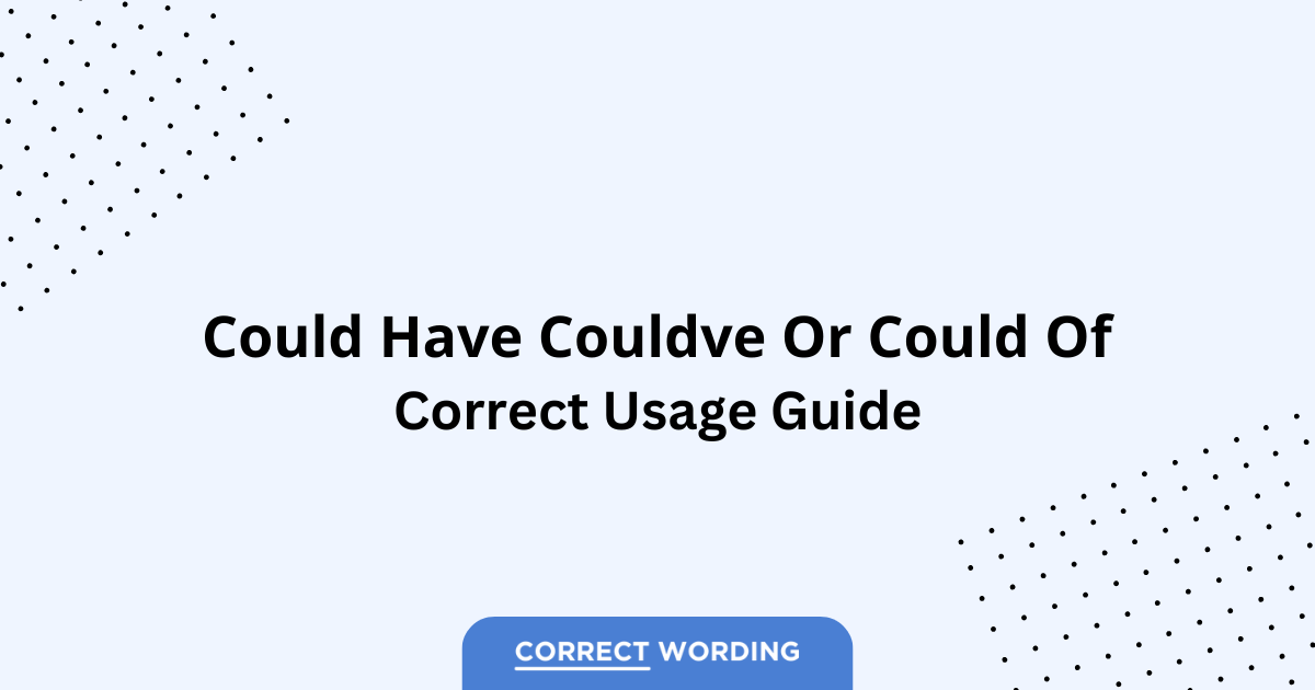 Could Have vs. Could've vs. Could Of - Which is Correct?