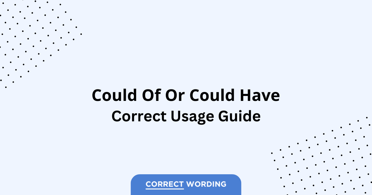 Could Of vs. Could Have - Which is Correct?