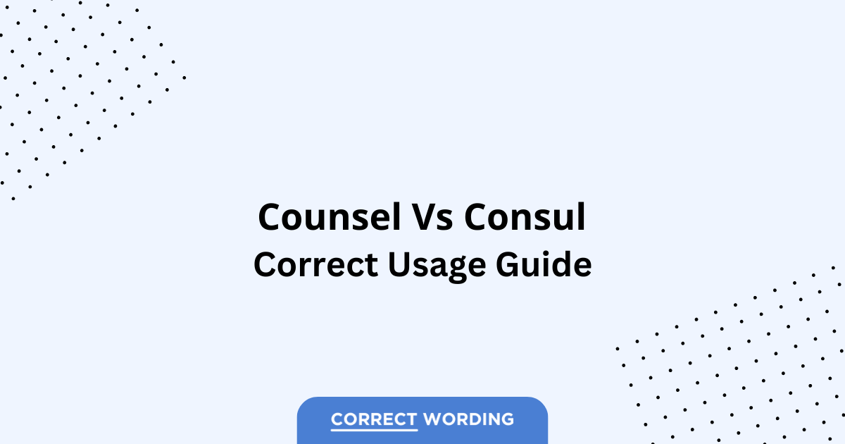 Counsel vs. Consul - Which is Correct?