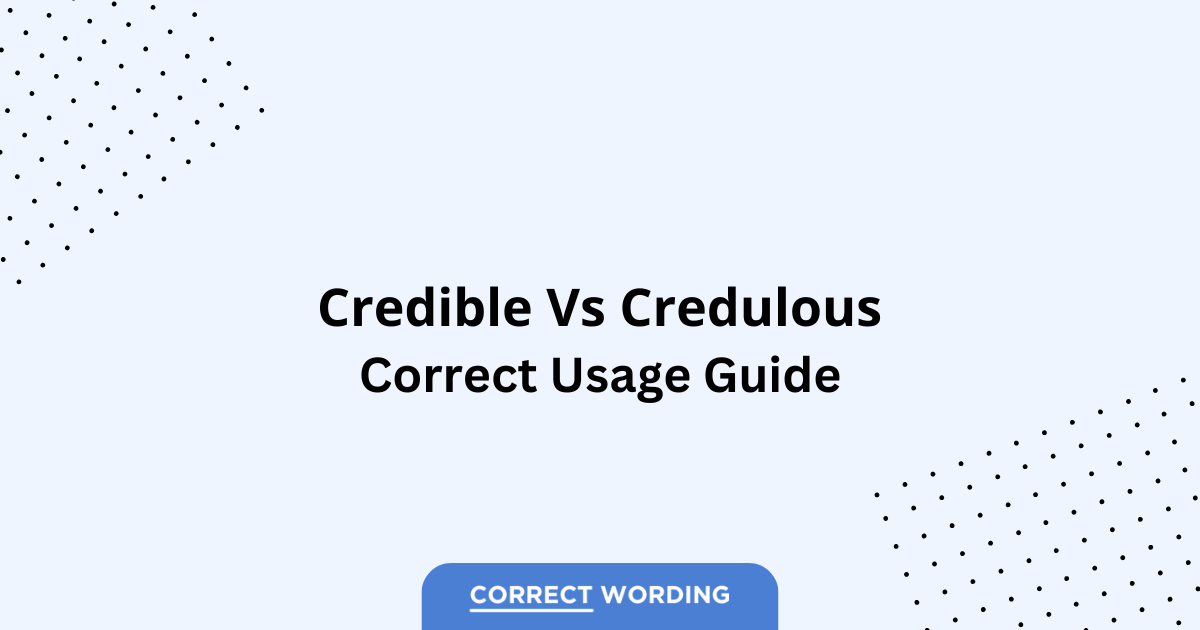 Credible vs. Credulous - Which is Correct?
