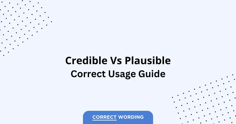 Credible vs. Plausible - Which is Correct?