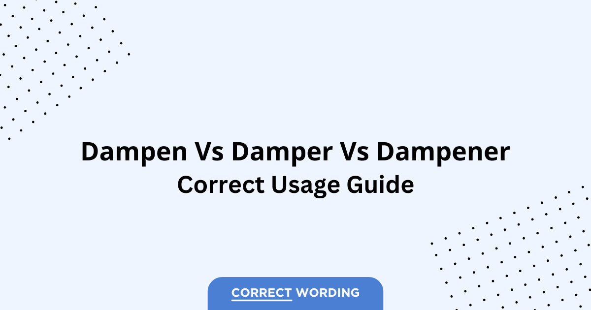 Dampen vs. Damper vs. Dampener – Which is Correct?