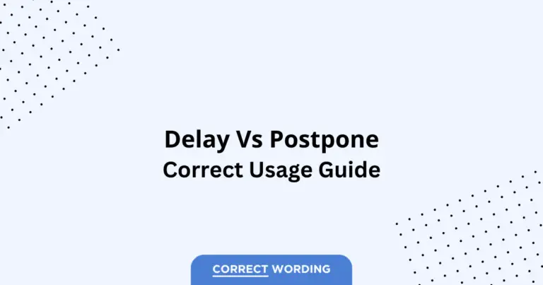 Delay vs. Postpone - Which is Correct?