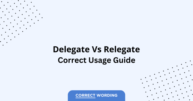 Delegate vs. Relegate - Which is Correct?