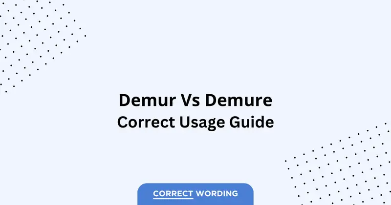Demur vs. Demure - Which is Correct?