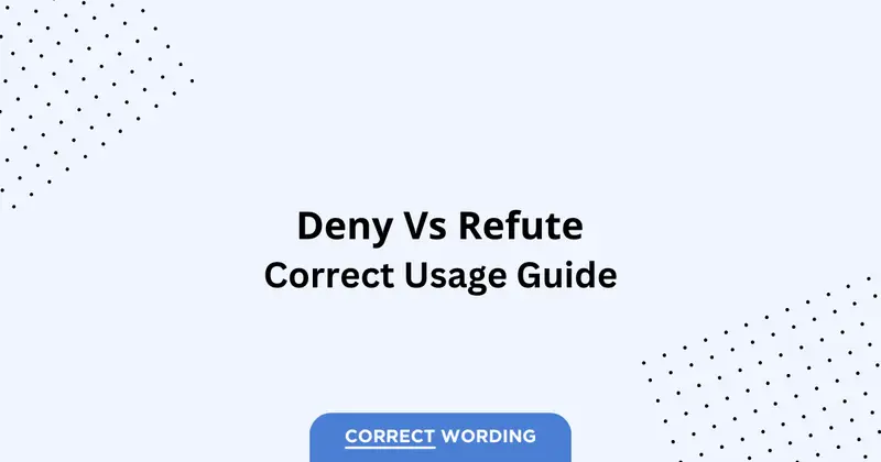 Deny vs. Refute - Which is Correct?