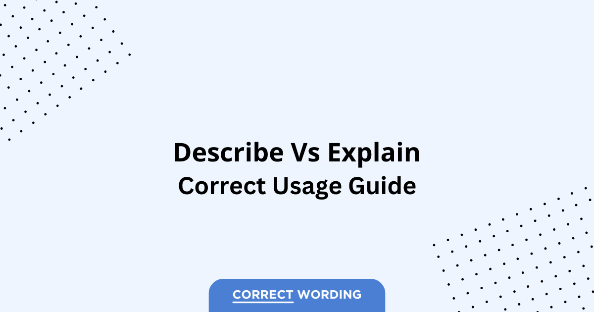 Describe vs. Explain - Which is Correct?