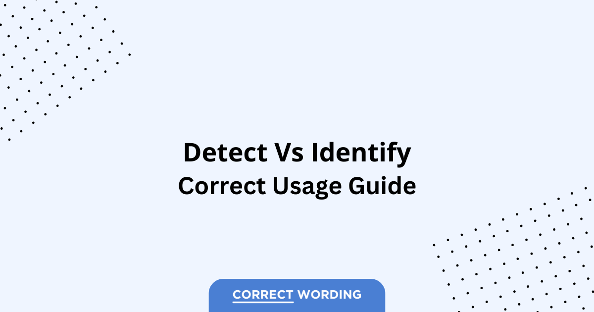 Detect vs. Identify - Which is Correct?