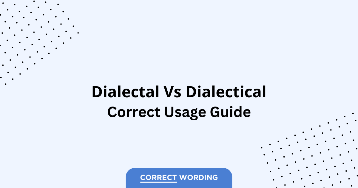 Dialectal vs. Dialectical - Which is Correct?