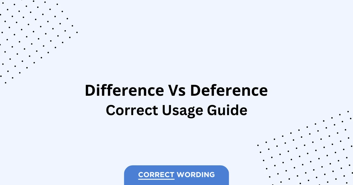 Difference vs. Deference - Which is Correct?