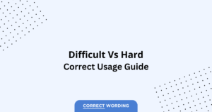 Difficult vs. Hard - Which is Correct?