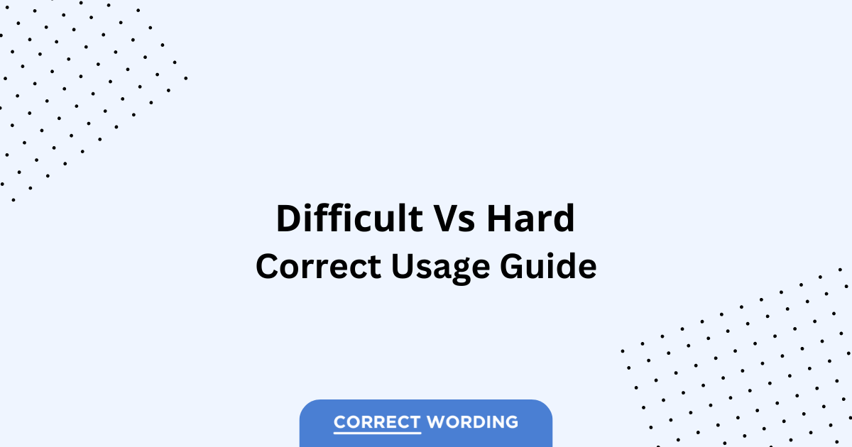Difficult vs. Hard - Which is Correct?