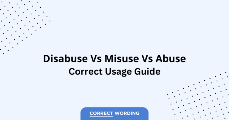 Disabuse vs. Misuse vs. Abuse - Which is Correct?