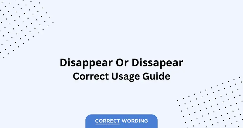 Disappear vs. Dissapear - Which is Correct?