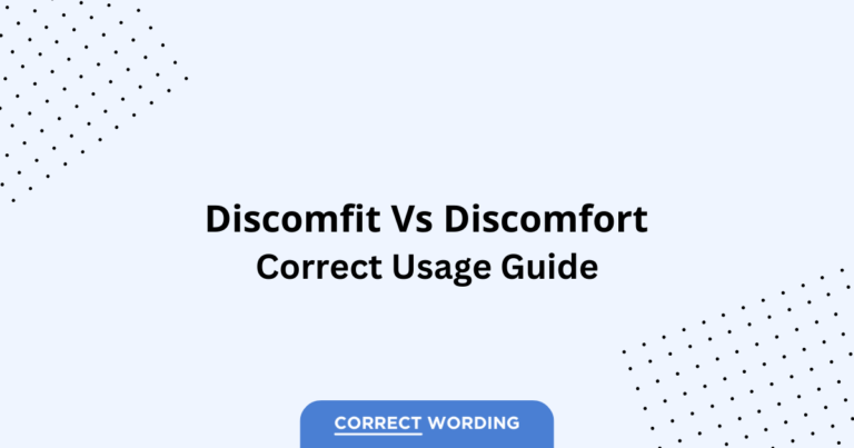 Discomfit vs. Discomfort - Which is Correct?