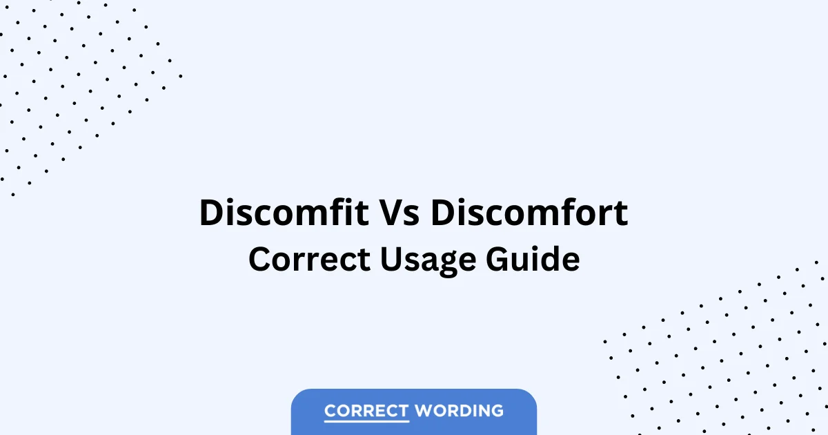 Discomfit vs. Discomfort - Which is Correct?
