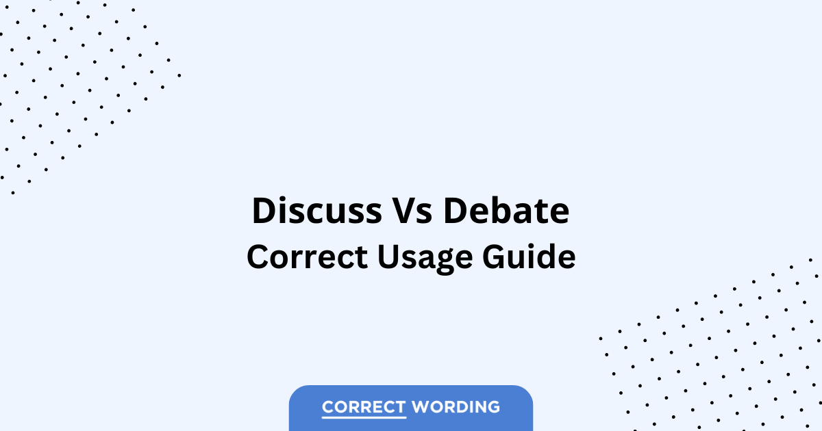 Discuss vs. Debate – Which is Correct?