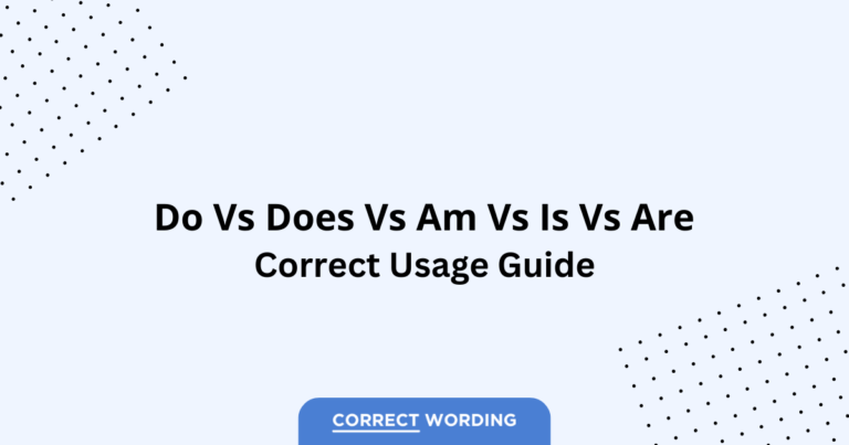 Do vs. Does vs. Am vs. Is vs. Are - Which is Correct?