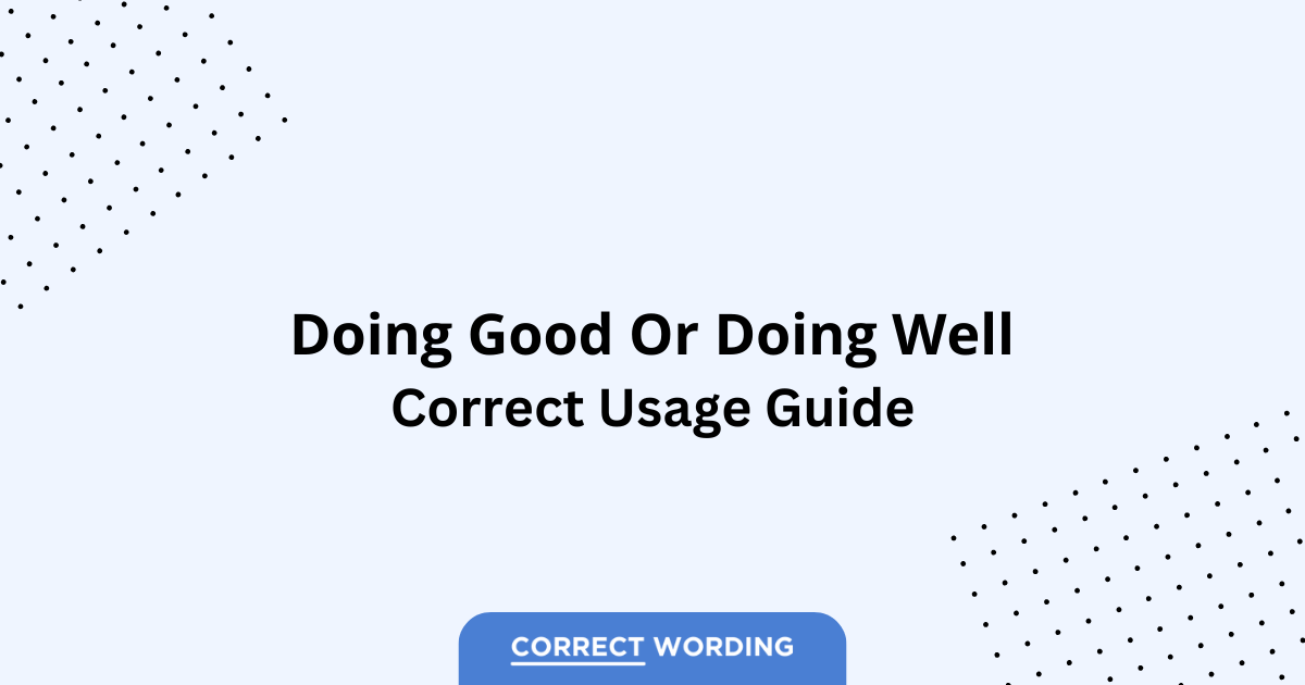 Doing Good vs. Doing Well - Which is Correct?