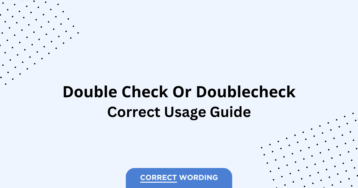 Double Check vs. Doublecheck - Which is Correct?