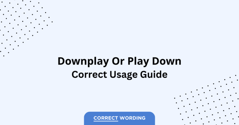 Downplay vs. Play Down - Which is Correct?