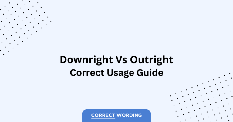 Downright vs. Outright - Which is Correct?