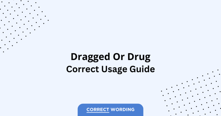 Dragged vs. Drug - Which is Correct?