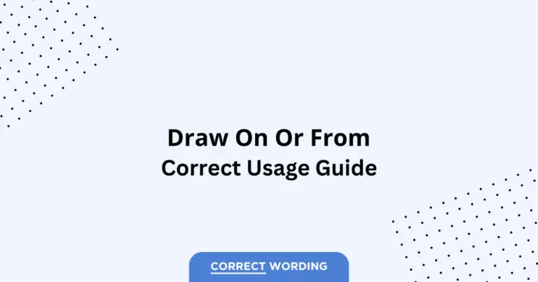 Draw on vs. Draw from - Which is Correct?