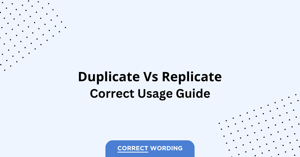 Duplicate vs. Replicate - Which is Correct?