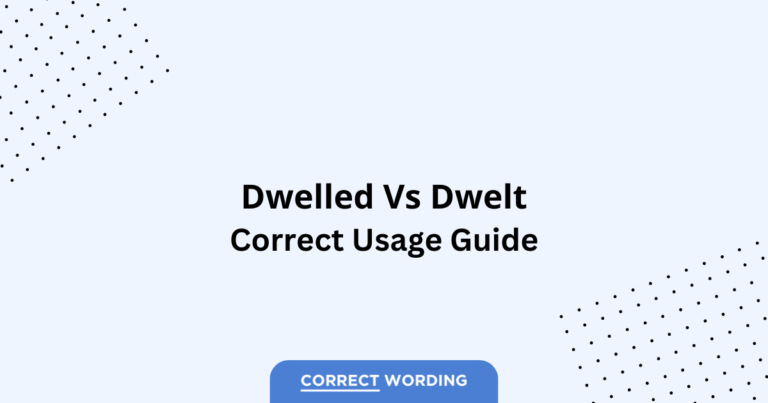 Dwelled vs. Dwelt - Which is Correct?