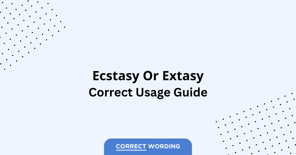Ecstasy vs. Extasy - Which is Correct?