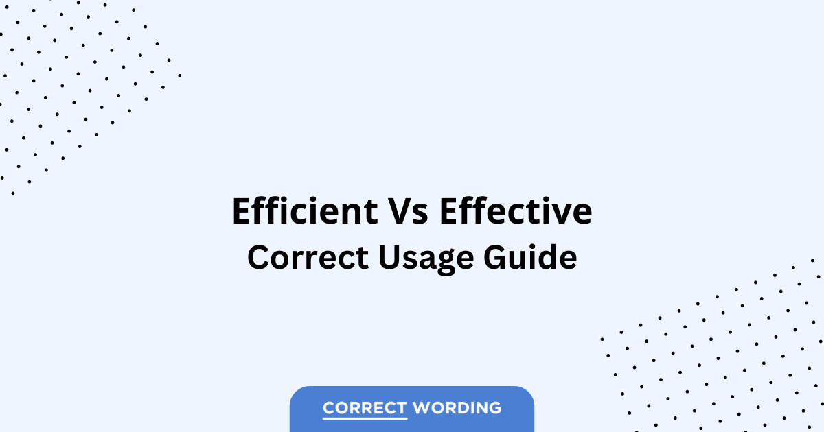 Efficient vs. Effective – Which is Correct?