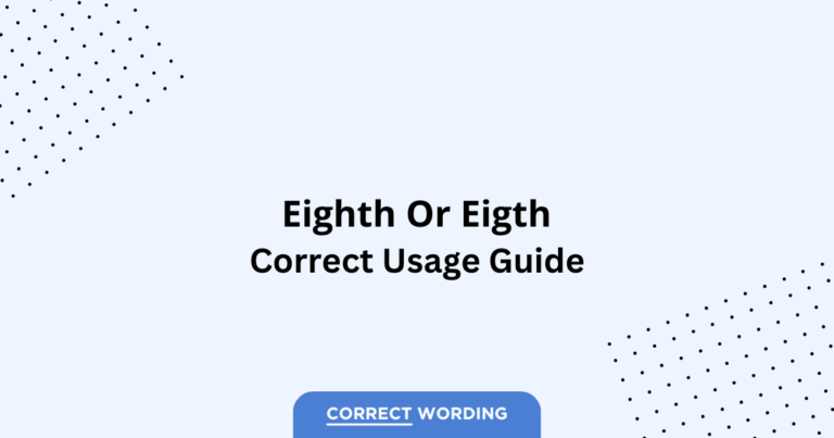 Eighth vs. Eigth - Which is Correct?