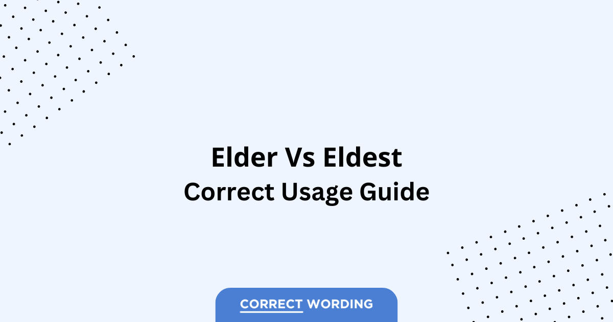 Elder vs. Eldest - Which is Correct?