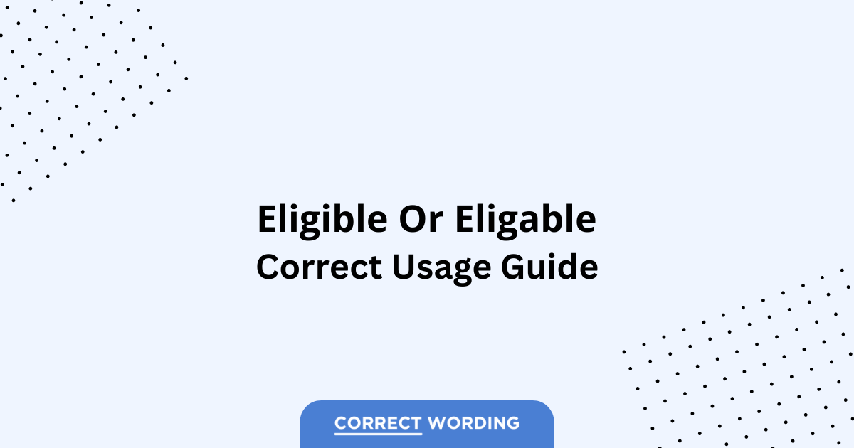 Eligible vs. Eligable - Which is Correct?